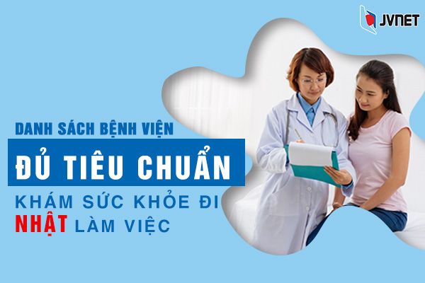 danh sách bệnh viện đủ điều kiện khám sức khỏe đi Nhật