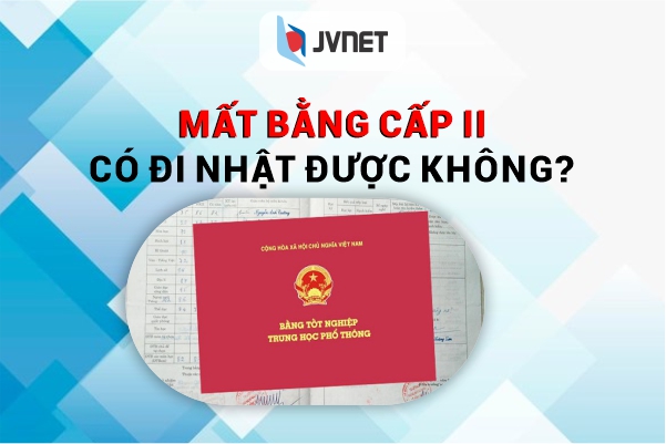 mất bằng cấp 2 có đi xklđ nhật bản được không