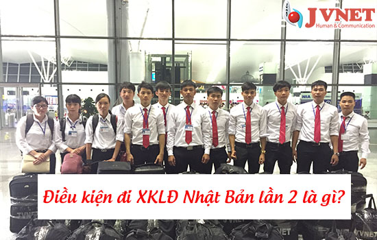 Điều kiện đi XKLĐ Nhật Bản lần 2 là gì?