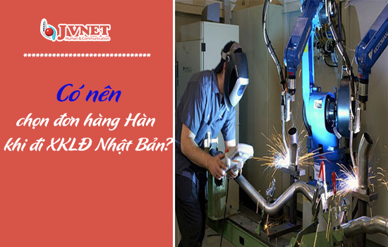 Năm 2019 đi XKLĐ Nhật Bản có nên chọn đơn hàng HÀN?-1
