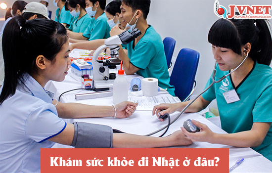 Khám sức khỏe đi Nhật ở đâu?-1