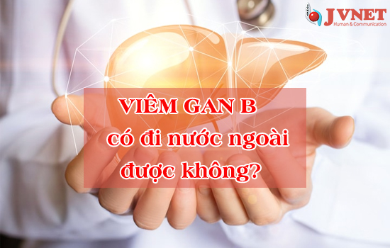 Viêm gan B có đi nước ngoài được không-1