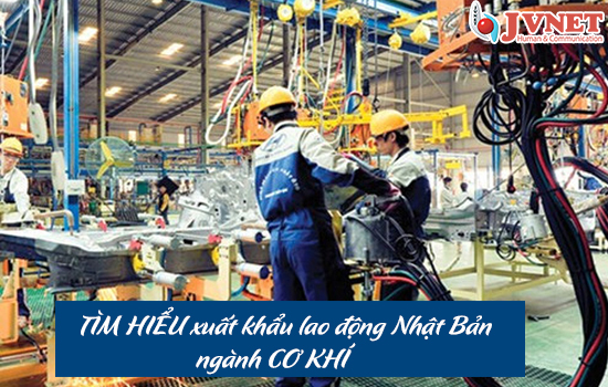 Tìm hiểu xuất khẩu lao động Nhật Bản ngành cơ khí -1