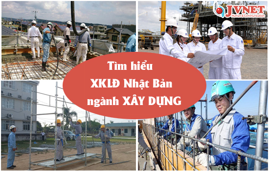 Xuất khẩu lao động Nhật Bản ngành xây dựng 2019-1