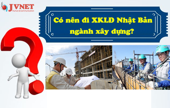 Xuất khẩu lao động Nhật Bản ngành xây dựng-1