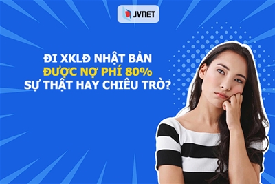 Chương trình hỗ trợ nợ tới 80% chi phí đi Nhật – Thật hay chiêu trò?