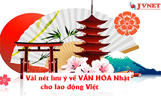 Vài nét lưu ý về VĂN HÓA Nhật cho lao động Việt