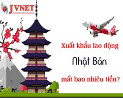 Giải đáp: “xuất khẩu lao động Nhật Bản mất bao nhiêu tiền?”